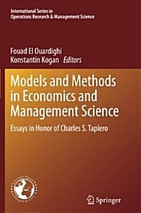 Models and Methods in Economics and Management Science: Essays in Honor of Charles S. Tapiero (Paperback, Softcover Repri)