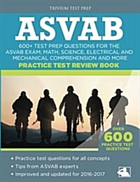 ASVAB Practice Test Review Book: 600+ Test Prep Questions for the ASVAB Exam; Math, Science, Electrical and Mechanical Comprehension and More (Paperback)