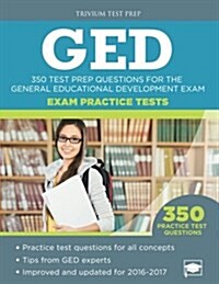 GED Exam Practice Tests: 350 Test Prep Questions for the General Educational Development Exam (Paperback)