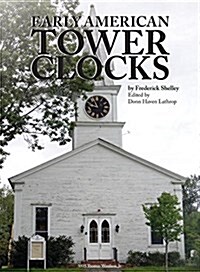 Early American Tower Clocks (Hardcover, 2, Revised)