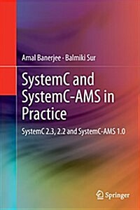 Systemc and Systemc-Ams in Practice: Systemc 2.3, 2.2 and Systemc-Ams 1.0 (Paperback, Softcover Repri)