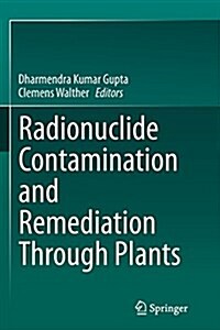 Radionuclide Contamination and Remediation Through Plants (Paperback, Softcover Repri)