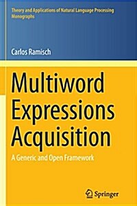 Multiword Expressions Acquisition: A Generic and Open Framework (Paperback, Softcover Repri)