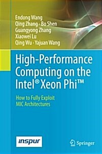 High-Performance Computing on the Intel(r) Xeon Phi(tm): How to Fully Exploit MIC Architectures (Paperback, Softcover Repri)
