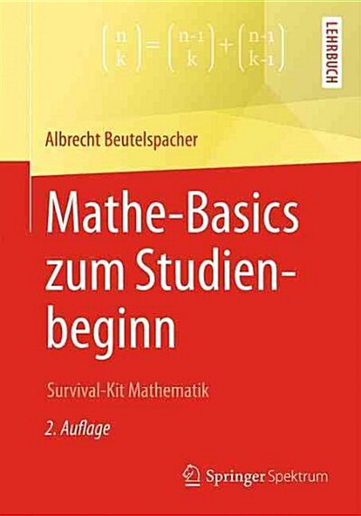 Mathe-Basics Zum Studienbeginn: Survival-Kit Mathematik (Paperback, 2, 2. Aufl. 2016)