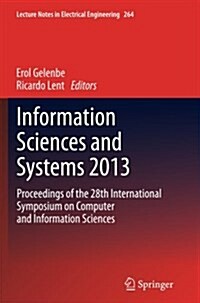 Information Sciences and Systems 2013: Proceedings of the 28th International Symposium on Computer and Information Sciences (Paperback, Softcover Repri)
