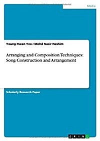 Arranging and Composition Techniques: Song Construction and Arrangement (Paperback)