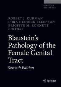 Blaustein's pathology of the female genital tract / 7th ed