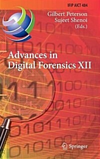 Advances in Digital Forensics XII: 12th Ifip Wg 11.9 International Conference, New Delhi, January 4-6, 2016, Revised Selected Papers (Hardcover, 2016)
