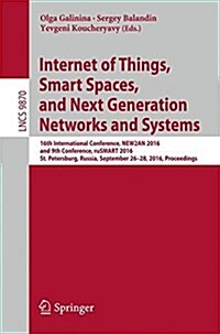 Internet of Things, Smart Spaces, and Next Generation Networks and Systems: 16th International Conference, New2an 2016, and 9th Conference, Rusmart 20 (Paperback, 2016)