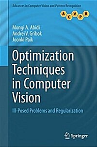 Optimization Techniques in Computer Vision: Ill-Posed Problems and Regularization (Hardcover, 2016)