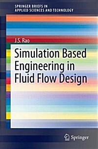 Simulation Based Engineering in Fluid Flow Design (Hardcover, 2017)
