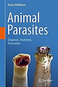 Animal Parasites: Diagnosis, Treatment, Prevention (Hardcover, 2016)
