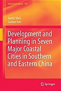 Development and Planning in Seven Major Coastal Cities in Southern and Eastern China (Hardcover, 2017)