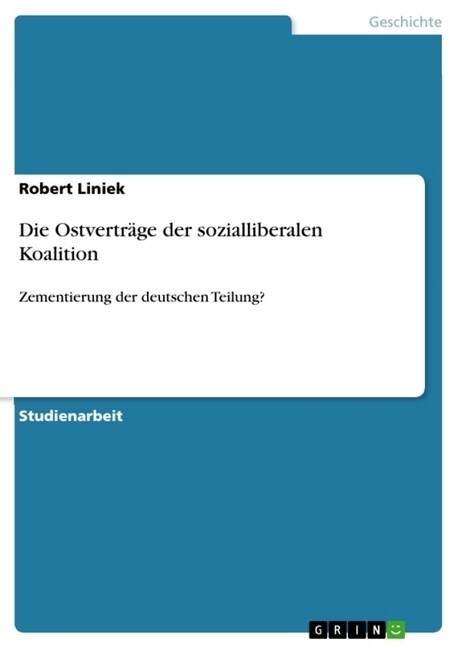 Die Ostvertr?e der sozialliberalen Koalition: Zementierung der deutschen Teilung? (Paperback)