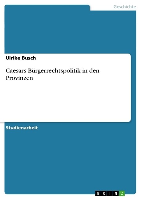 Caesars B?gerrechtspolitik in den Provinzen (Paperback)