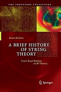 A Brief History of String Theory: From Dual Models to M-Theory (Paperback, Softcover Repri)