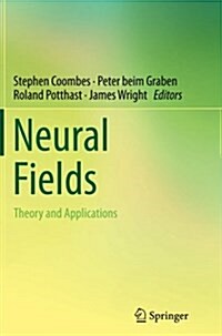 Neural Fields: Theory and Applications (Paperback, Softcover Repri)