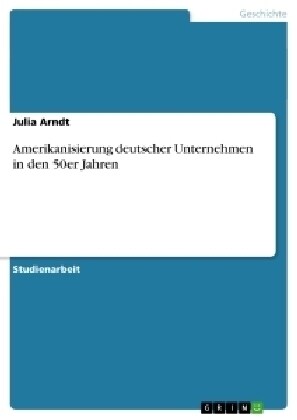 Amerikanisierung Deutscher Unternehmen in Den 50er Jahren (Paperback)