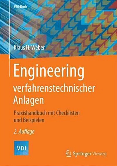 Engineering Verfahrenstechnischer Anlagen: Praxishandbuch Mit Checklisten Und Beispielen (Hardcover, 2, 2. Aufl. 2016)