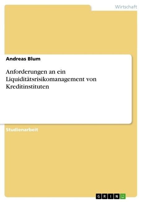 Anforderungen an ein Liquidit?srisikomanagement von Kreditinstituten (Paperback)