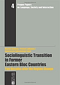 Sociolinguistic Transition in Former Eastern Bloc Countries: Two Decades After the Regime Change (Hardcover)