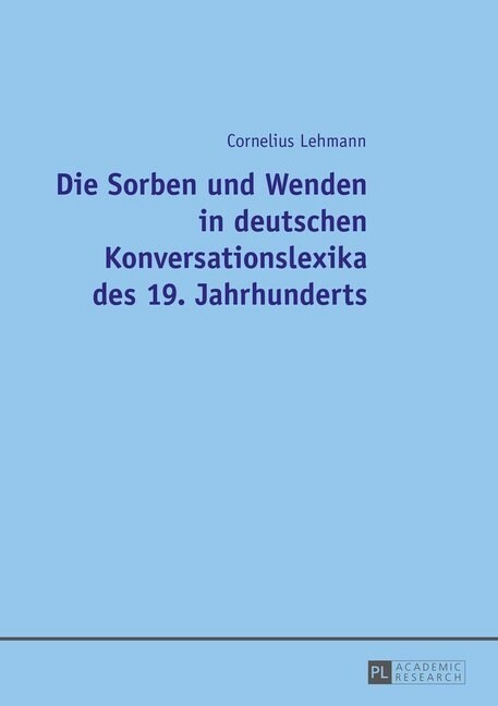 Die Sorben Und Wenden in Deutschen Konversationslexika Des 19. Jahrhunderts (Paperback)