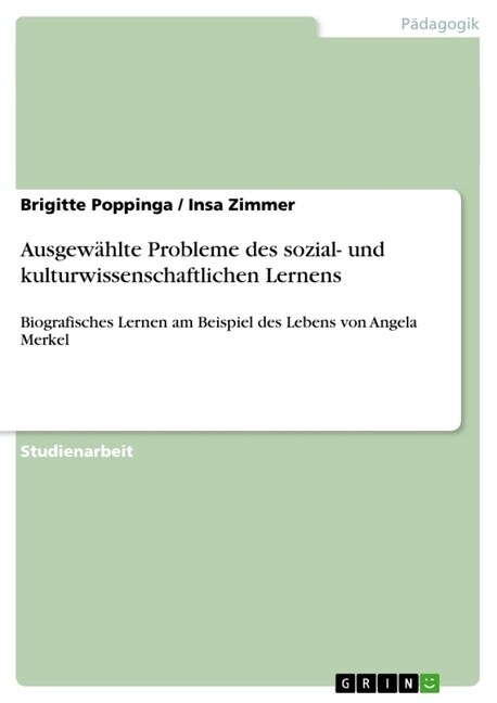 Ausgew?lte Probleme des sozial- und kulturwissenschaftlichen Lernens: Biografisches Lernen am Beispiel des Lebens von Angela Merkel (Paperback)