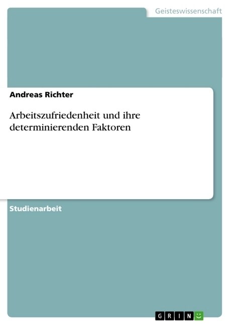 Arbeitszufriedenheit Und Ihre Determinierenden Faktoren (Paperback)