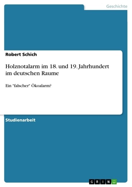 Holznotalarm im 18. und 19. Jahrhundert im deutschen Raume: Ein falscher ?oalarm? (Paperback)