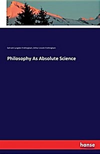 Philosophy as Absolute Science (Paperback)