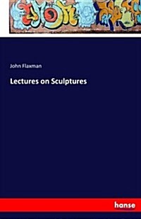 Lectures on Sculptures (Paperback)