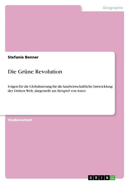 Die Gr?e Revolution: Folgen f? die Globalisierung f? die landwirtschaftliche Entwicklung der Dritten Welt, dargestellt am Beispiel von As (Paperback)