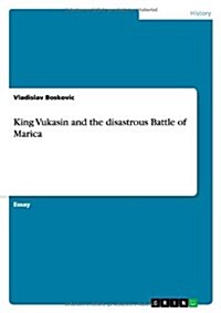 King Vukasin and the Disastrous Battle of Marica (Paperback)