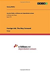 Foreign Aid. the Way Forward (Paperback)