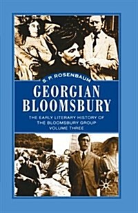Georgian Bloomsbury : Volume 3: The Early Literary History of the Bloomsbury Group, 1910–1914 (Paperback, 1st ed. 2003)