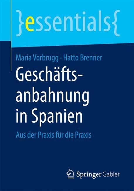 Gesch?tsanbahnung in Spanien: Aus Der Praxis F? Die Praxis (Paperback, 1. Aufl. 2016)