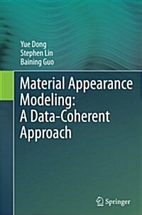 Material Appearance Modeling: A Data-Coherent Approach (Paperback, Softcover Repri)