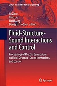 Fluid-Structure-Sound Interactions and Control: Proceedings of the 2nd Symposium on Fluid-Structure-Sound Interactions and Control (Paperback, Softcover Repri)