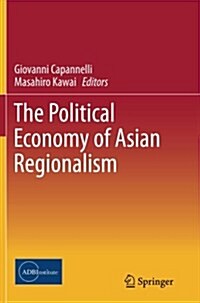 The Political Economy of Asian Regionalism (Paperback, Softcover Repri)