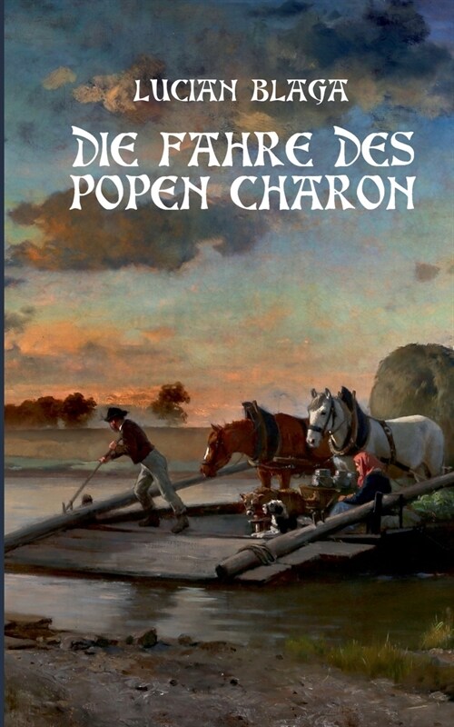 Die F?re des Popen Charon: ?ersetzung von Luntrea lui Caron (Paperback)