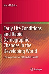 Early Life Conditions and Rapid Demographic Changes in the Developing World: Consequences for Older Adult Health (Paperback, Softcover Repri)