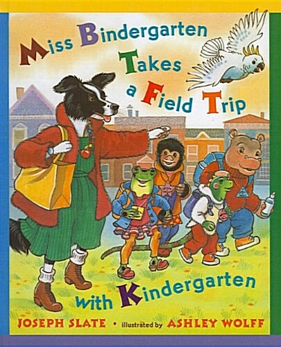 Miss Bindergarten Takes a Field Trip with Kindergarten (Prebound)