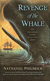 Revenge of the Whale: The True Story of the Whaleship Essex (Prebound)
