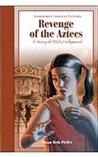 Revenge of the Aztecs: A Story of 1920shollywood (Prebound)
