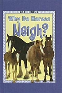 Why Do Horses Neigh? (Prebound)