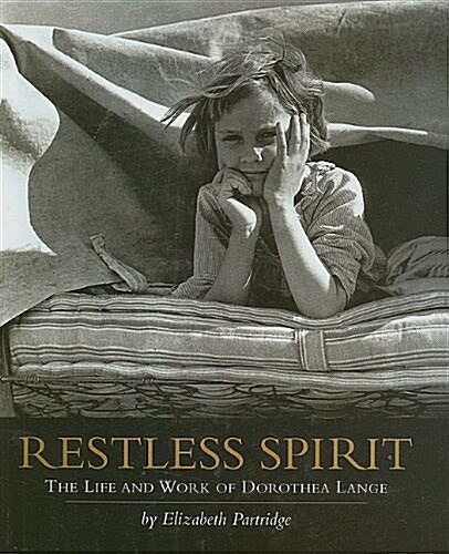 Restless Spirit: The Life and Work of Dorothea Lange (Prebound)