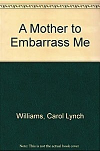 A Mother to Embarrass Me (Prebound)