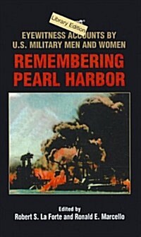 Remembering Pearl Harbor: Eyewitness Accounts by U.S. Military Men and Women (Prebound)