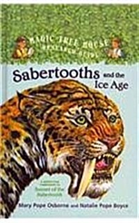 Sabertooths and the Ice Age: A Nonfiction Companion to Magic Tree House #7: Sunset of the Sabertooth (Prebound)